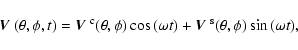\begin{displaymath}\mbox{\boldmath${\it V}$ }(\theta,\phi,t) = \mbox{\boldmath${...
...ox{\boldmath${\it V}$ }^{\rm s}(\theta,\phi) \sin{(\omega t)},
\end{displaymath}