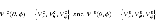 \begin{displaymath}\mbox{\boldmath${\it V}$ }^{\rm c}(\theta,\phi) = \left \{ V^...
...ft \{ V^{\rm s}_r, V^{\rm s}_\theta, V^{\rm s}_\phi \right \}.
\end{displaymath}