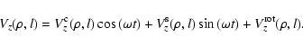 \begin{displaymath}V_z(\rho,l) = V^{\rm c}_z(\rho,l) \cos{(\omega t)} +
V^{\rm s}_z(\rho,l) \sin{(\omega t)} + V^{\rm rot}_z(\rho,l).
\end{displaymath}