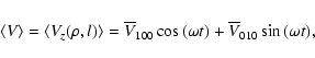\begin{displaymath}\langle V \rangle = \langle V_z(\rho,l) \rangle = \overline{V}_{100}\cos{(\omega t)}+\overline{V}_{010}\sin{(\omega t)},
\end{displaymath}