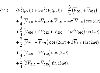 \begin{displaymath}\begin{array}{rcl}
\langle V^3 \rangle & = & \displaystyle\la...
...}_{210}-\overline{V}_{030}\right)\sin{(3\omega t)}.
\end{array}\end{displaymath}