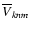 $\overline{V}_{knm}$