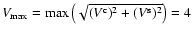 $V_{\rm max}={\rm max}\left(\sqrt{(V^{\rm c})^2+(V^{\rm s})^2}\right)=4$
