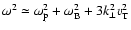 ${\omega ^2\simeq \omega _{\rm p}^2+\omega _{\rm B}^2+3k_{\bot }^2v_{\rm T}^2}$