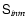 $\tens{S}_{inm}$