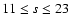 ${11\le s\le 23}$