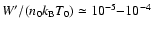 ${W'/(n_0k_{\rm B}T_0)\simeq 10^{-5}{-}10^{-4}}$