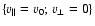 $\{{v_{\Vert}=v_0;}~ {v_{\bot}=0}\}$