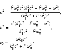 \begin{displaymath}\begin{array}{l}
\displaystyle
a^2=\frac{l^2\omega_{\rm B}^2c...
...\Vert}c^2}{k_{\Vert}^2c^2+l^2\omega_{\rm B}^2}\cdot
\end{array}\end{displaymath}