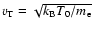 ${v_{\rm T}=\sqrt{k_{\rm B} T_0/m_{\rm e}}}$
