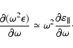 \begin{displaymath}\frac{\partial(\omega^2\epsilon)}{\partial\omega}\simeq
\omega^2\frac{\partial\varepsilon_{\Vert}}{\partial\omega}\cdot
\end{displaymath}