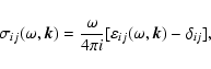 \begin{displaymath}\sigma_{ij}(\omega, \vec{k})=
\frac{\omega}{4\pi i}[\varepsilon_{ij}(\omega, \vec{k})-\delta_{ij}],
\end{displaymath}