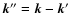 ${\vec{k}''=\vec{k}-\vec{k}'}$