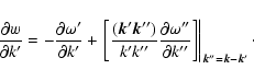 \begin{displaymath}\frac{\partial w}{\partial k'}=-\frac{\partial\omega'}{\parti...
...ial k''}\right]\right\vert _{\vec{k}''=
\vec{k}-\vec{k}'}\cdot
\end{displaymath}