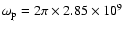 $\omega_{\rm p}=2\pi\times 2.85\times 10^9$