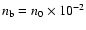$n_{\rm b}=n_0\times 10^{-2}$