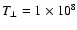${T_{\bot }=1\times 10^8}$