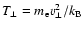 ${T_{\bot}=m_{\rm e}v_{\bot}^2/k_{\rm B}}$