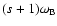$(s+1)\omega_{\rm B}$