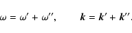 \begin{displaymath}
\omega=\omega'+\omega'',\qquad
\vec{k}=\vec{k}'+\vec{k}''.
\end{displaymath}