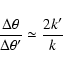 \begin{displaymath}\frac{\Delta\theta}{\Delta\theta'}\simeq\frac{2k'}{k}
\end{displaymath}