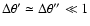 ${\Delta\theta'\simeq\Delta\theta''\ll 1}$