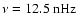 $\nu=12.5~{\rm nHz}$