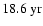 $18.6~{\rm yr}$