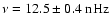 $\nu=12.5\pm0.4~{\rm nHz}$