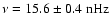 $\nu=15.6\pm0.4~{\rm nHz}$