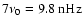 $7\nu_0=9.8~{\rm nHz}$
