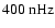 $400~{\rm nHz}$