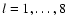 $l=1,\dots ,8$