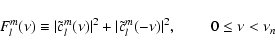 \begin{displaymath}
F_l^m(\nu)\equiv\vert\tilde{c}_l^m(\nu)\vert^2+\vert\tilde{c}_l^m(-\nu)\vert^2,~~~~~~~~~ 0\le\nu<\nu_n
\end{displaymath}