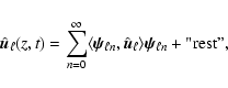 \begin{displaymath}\hat{\vec{u}}_{\ell} (z,t) = \sum_{n=0}^{\infty} \langle\vec{...
...{\vec{u}}_{\ell}\rangle \vec{\psi}_{\ell n} + \hbox{''rest''},
\end{displaymath}