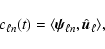 \begin{displaymath}c_{\ell n} (t) = \langle \vec{\psi}_{\ell n},\hat{\vec{u}}_{\ell}
\rangle,
\end{displaymath}