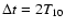 $\Delta t = 2T_{10}$