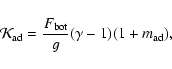 \begin{displaymath}{\cal K}_{\hbox{\scriptsize ad}} = \frac{F_{\hbox{\scriptsize bot}}}{g} (\gamma -1 ) (1+m_{\hbox{\scriptsize ad}}),
\end{displaymath}