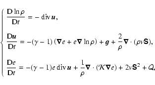 \begin{displaymath}\left\{ \begin{array}{l}
\displaystyle \frac{{\rm D} \ln \rho...
...\nabla}e) + 2\nu
\vec{\sf S}^2 + {\cal Q},
\end{array} \right.
\end{displaymath}