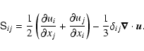 \begin{displaymath}{\sf S}_{ij} = \frac{1}{2}\left(\frac{\partial u_i}{\partial ...
...}\right) - \frac{1}{3} \delta_{ij} \vec{\nabla}
\cdot \vec{u}.
\end{displaymath}