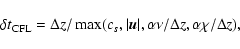 \begin{displaymath}\delta t_{\hbox{\scriptsize CFL}} = \Delta z / \max (c_s, \vert\vec{u}\vert,
\alpha \nu/\Delta z,\alpha \chi /\Delta z),
\end{displaymath}