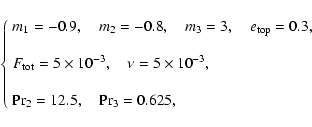 \begin{displaymath}\left\{ \begin{array}{l}
m_1 = -0.9,\quad m_2=-0.8,\quad m_3 ...
...\hbox{Pr}_2=12.5,\quad \hbox{Pr}_3 = 0.625,
\end{array}\right. \end{displaymath}