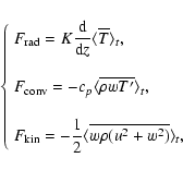 \begin{displaymath}\left\{ \begin{array}{l}
\displaystyle F_{\hbox{\scriptsize r...
...gle \overline{w \rho
(u^2 + w^2)}\rangle_t,
\end{array}\right. \end{displaymath}