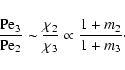 \begin{displaymath}\frac{\hbox{Pe}_3}{\hbox{Pe}_2} \sim \frac{\chi_2}{\chi_3} \propto
\frac{1+m_2}{1+m_3}\cdot
\end{displaymath}