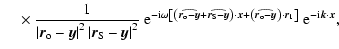 $\displaystyle ~~~~\times \frac{1}{\left\vert \vec{r}_{\rm o}- \vec{y} \right\ve...
...{y}} \right) \cdot
\vec{r}_1 \right]} ~{\rm e}^{-{\rm i}\vec{k} \cdot \vec{x}},$