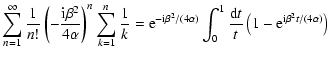 $\displaystyle \sum_{{n}=1}^\infty \frac{1}{{n}!} \left( - \frac{{\rm i}\beta^2}...
...^1 \frac{{\rm d}t}{t} \left( 1- {\rm e}^{ {\rm i}\beta^2 t /(4 \alpha)} \right)$