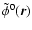 $\tilde{\phi}^0(\vec{r})$
