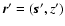 $\vec{r}^\prime=(\vec{s}^\prime, z^\prime)$