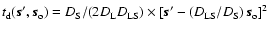 $t_{\rm d}(\vec{s}^{\prime},\vec{s}_{\rm o}) = {D_{\rm S}}
/{\left( 2 D_{\rm L}...
...ec{s}^\prime - \left({D_{\rm LS}}/{D_{\rm S}}\right)
\vec{s}_{\rm o} \right]^2$
