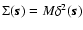 $\Sigma(\vec{s})=M \delta^2(\vec{s})$
